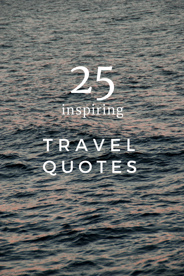 25 Inspiring Travel Quotes_ellawayfarer.com