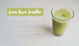 GREEN POWER SMOOTHIE | to fight the cold